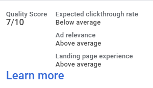 An example of a 7/10 QS may also have below average click through rate, but above average ad relevance, and landing page experience.
